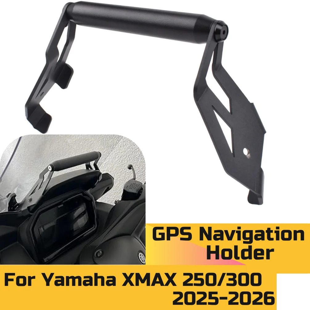 XMAX250 XMAX300 GPS Navigation Bracket Holder For Yamaha XMAX 250 300 2025 2026 Motorcycle Mobile Support Stand Hold Accessories