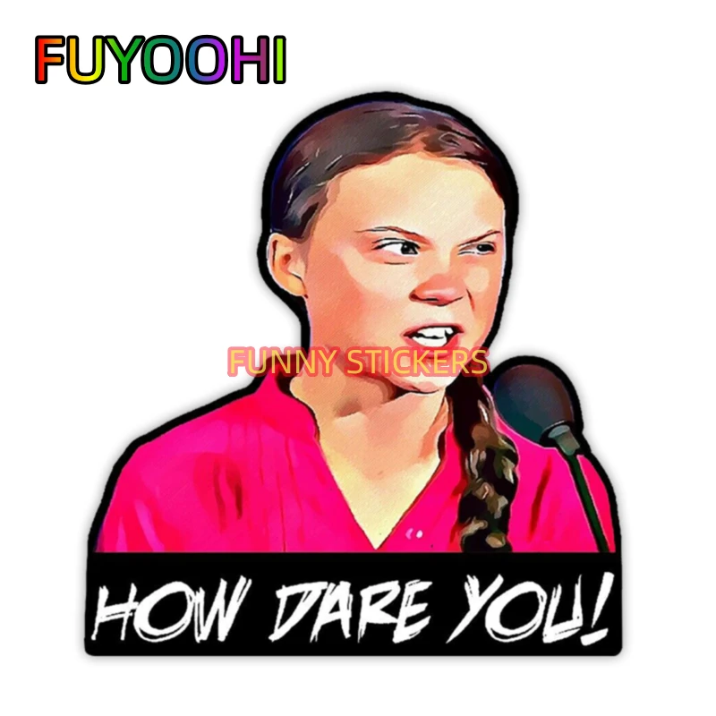 FUYOOHI Accessories Decal Greta Thunberg How Dare You Vinyl Decals Window Truck SUV Laptop Waterproof Sticker