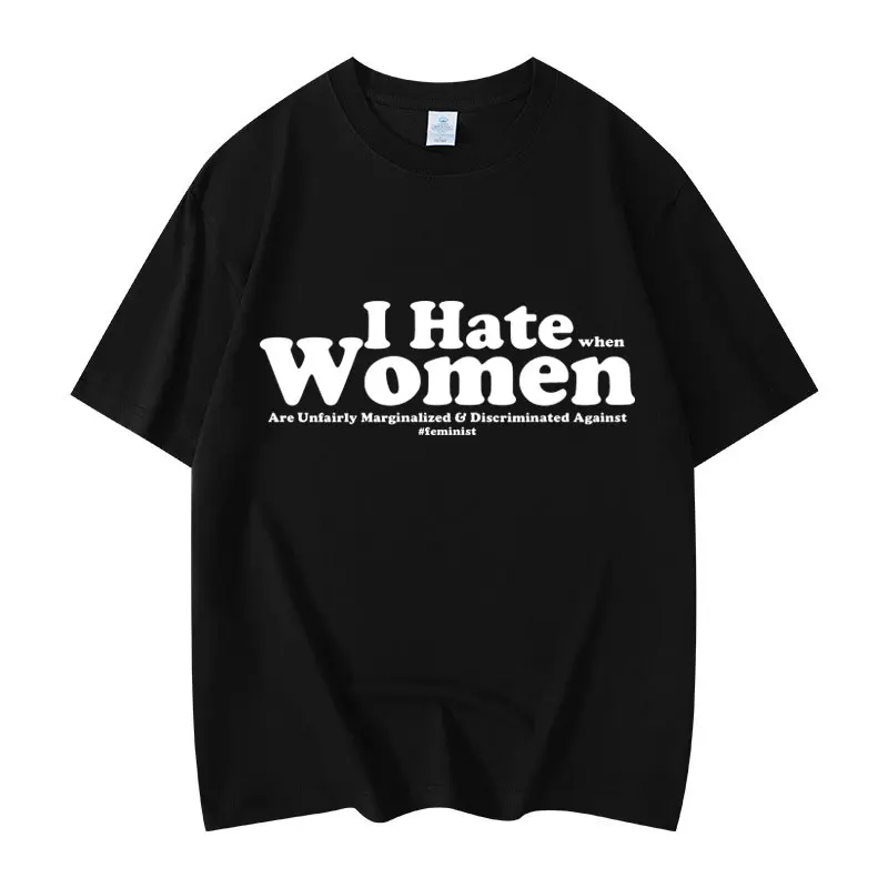 

I Hate Women Funny Feminism T-shirt High Quality Fashion Short Sleeve T-shirts Summer Casual Cotton T Shirt Unisex Streetwear