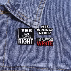 Funny Confident Words Enamel Pins Yes I Am Always Right Backpack Lapel Badges Creative Metal Brooches Jewelry Gift for Friends