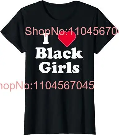 I Love Black Girls is Beautiful Pride Proud T Shirt  long or short sleeves