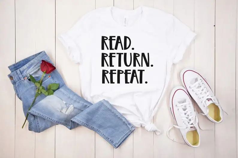 Read Return Repeat Shirt, Library Book Lover Reading Bookworm Teacher Short Sleeve Top Tees O Neck Streetwear 100% Cotton goth