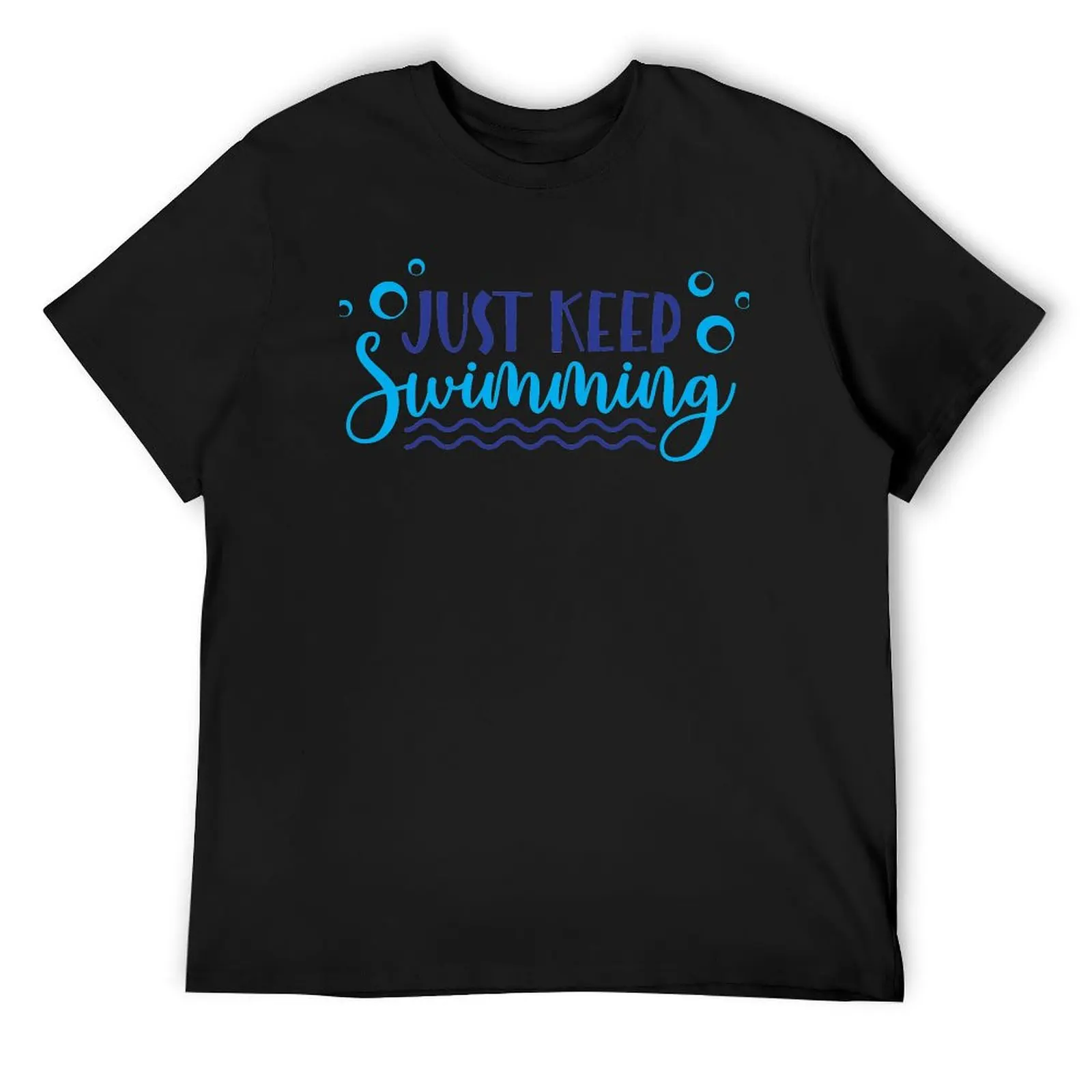

Swimmer Quote : Just keep swImming T-Shirt Man t-shirt plus size tops croswit shirt man t shirts for men graphic