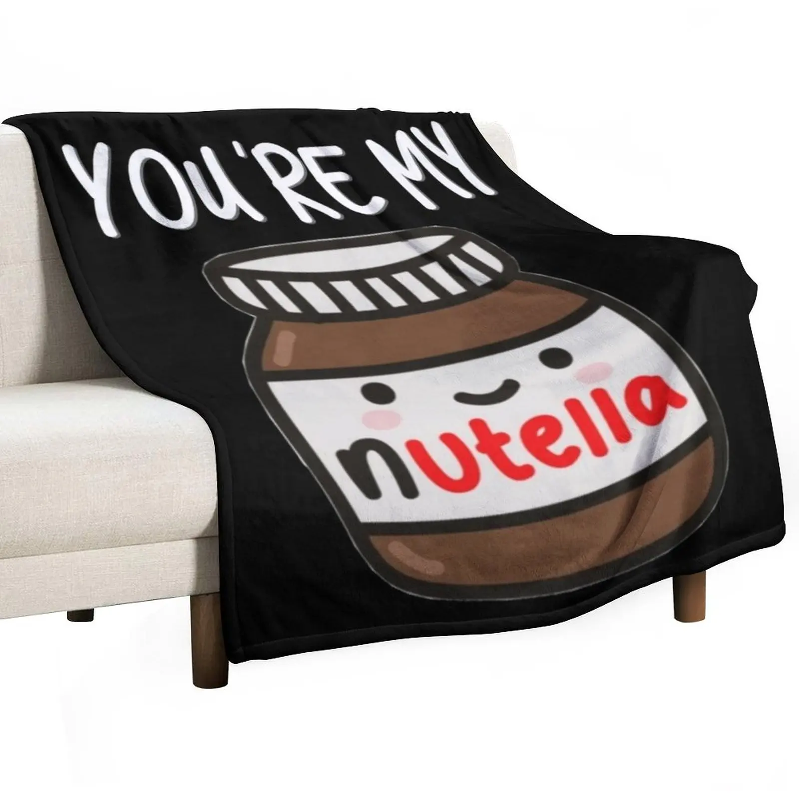 You're my nutella Throw Blanket Sofa Throw Cute Plaid Personalized Gift Hairys Sleeping Bag Shaggy Blankets