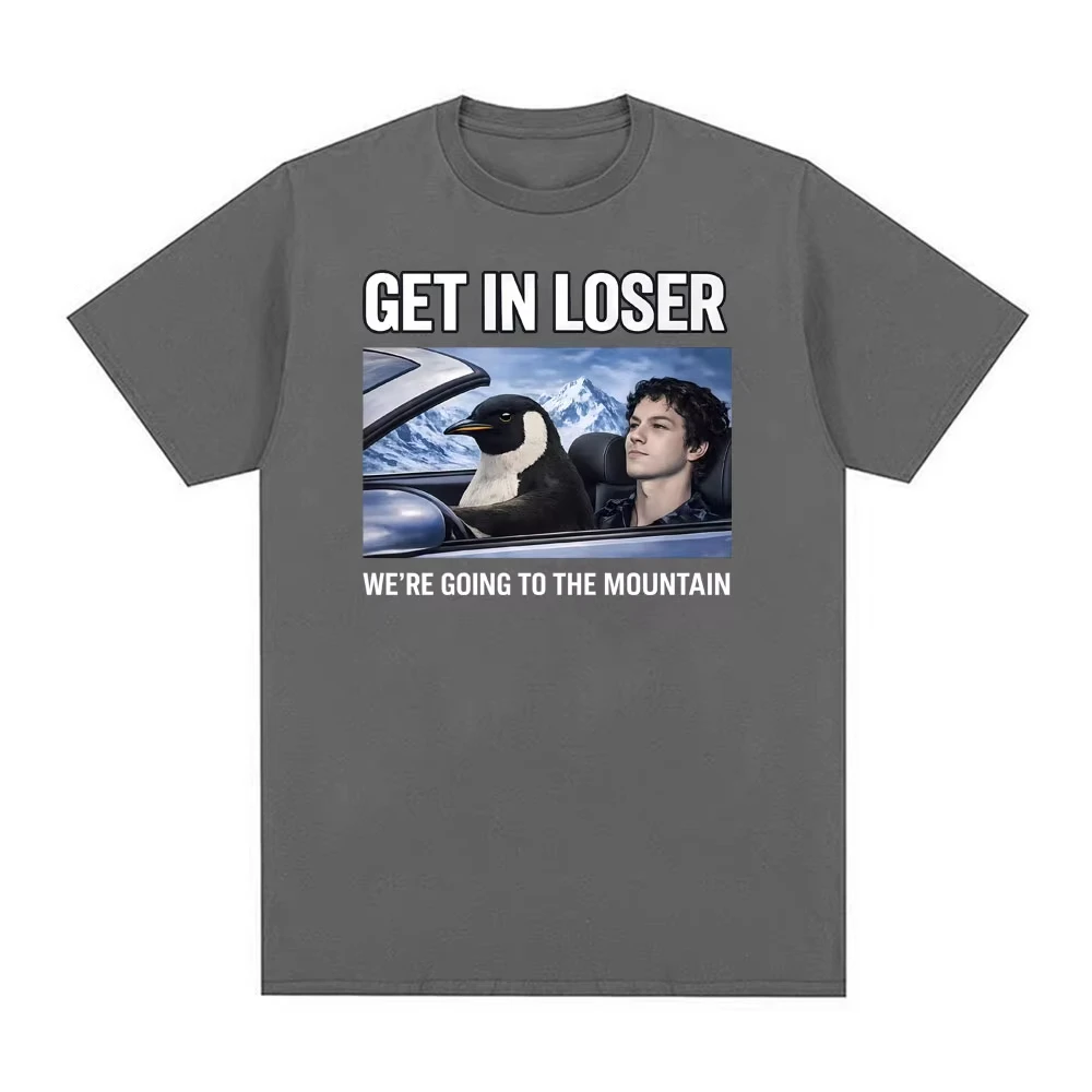 Get in Loser Penguin We're Going To The Mountain T-shirt Men Women Vintage Fashion Oversized T Shirts Comfort Pure Cotton TShirt