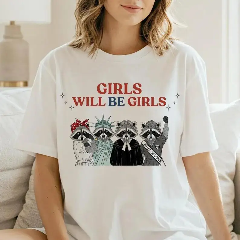 

Women's Feminist T-Shirt "Girls Will Be Girls" Raccoon Empowerment Tee Rosie Justice Suffragette Gift