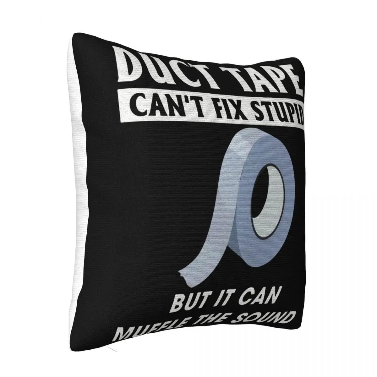 Duct Tape Can T Fix Stupid But It Can Muffle The Sound Novelty Mens Tee Pillow Case