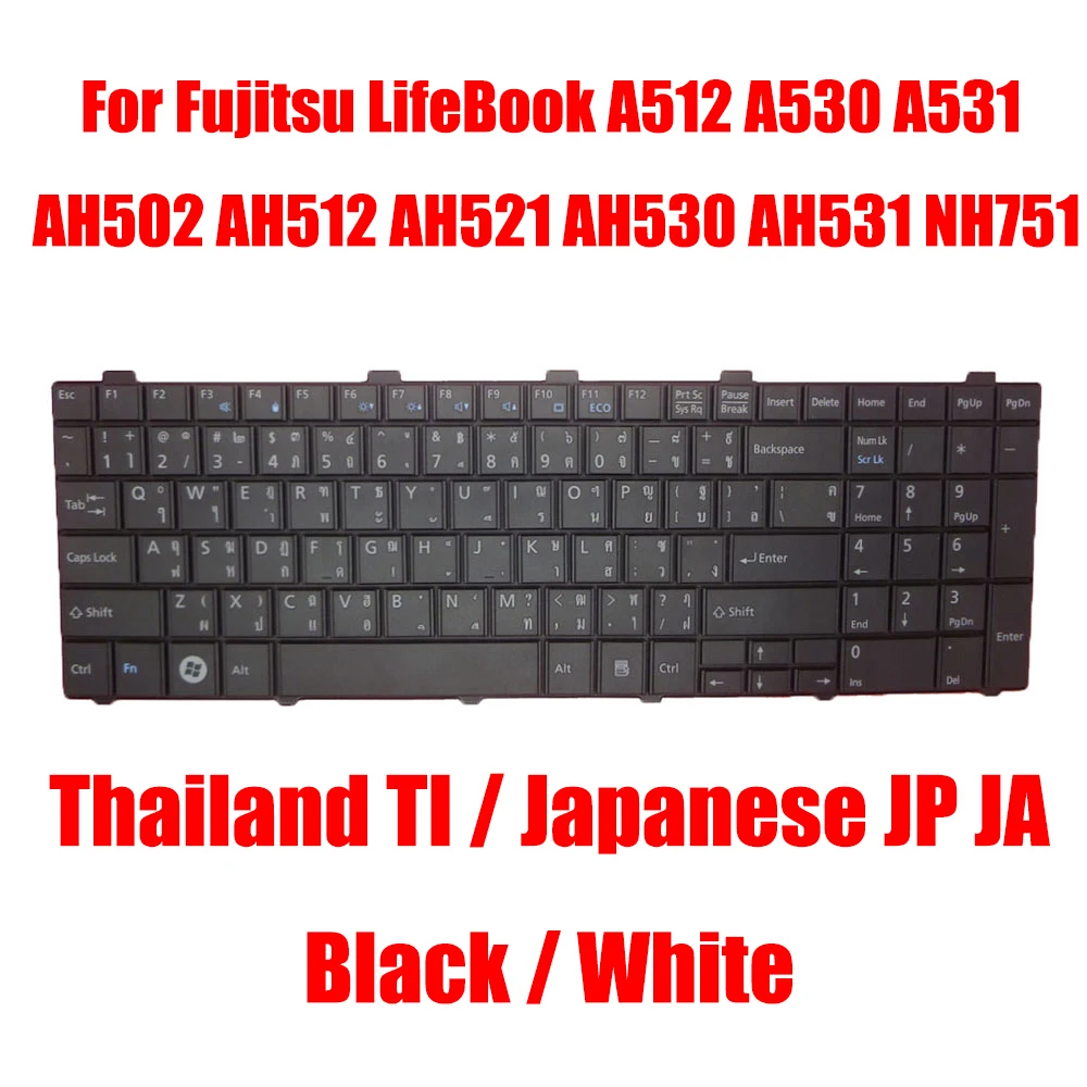 

TI JP JA Keyboard For Fujitsu LifeBook A512 A530 A531 AH502 AH512 AH521 AH530 AH531 NH751 CP487044-01 CP513254-01 Thailand New