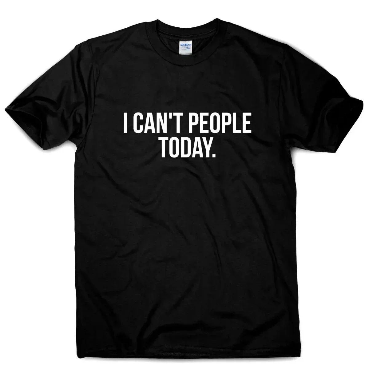 

I Cant People Today. Funny Humour Sarcastic Slogan Mens T-Shirt. Summer Cotton Short Sleeve O-Neck Unisex T Shirt New S-3XL