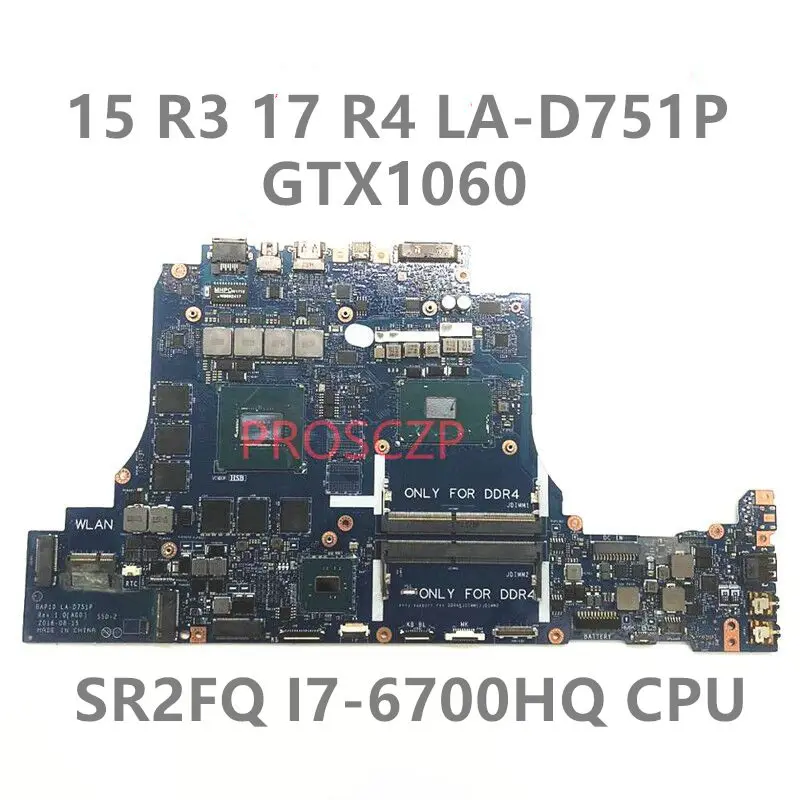 Mainboard FOR DELL 15 R3 17 R4 Laptop Motherboard LA-D751P D751P With SR2FQ I7-6700HQ CPU N17E-G1-A1 GTX-1060 100% Working Well