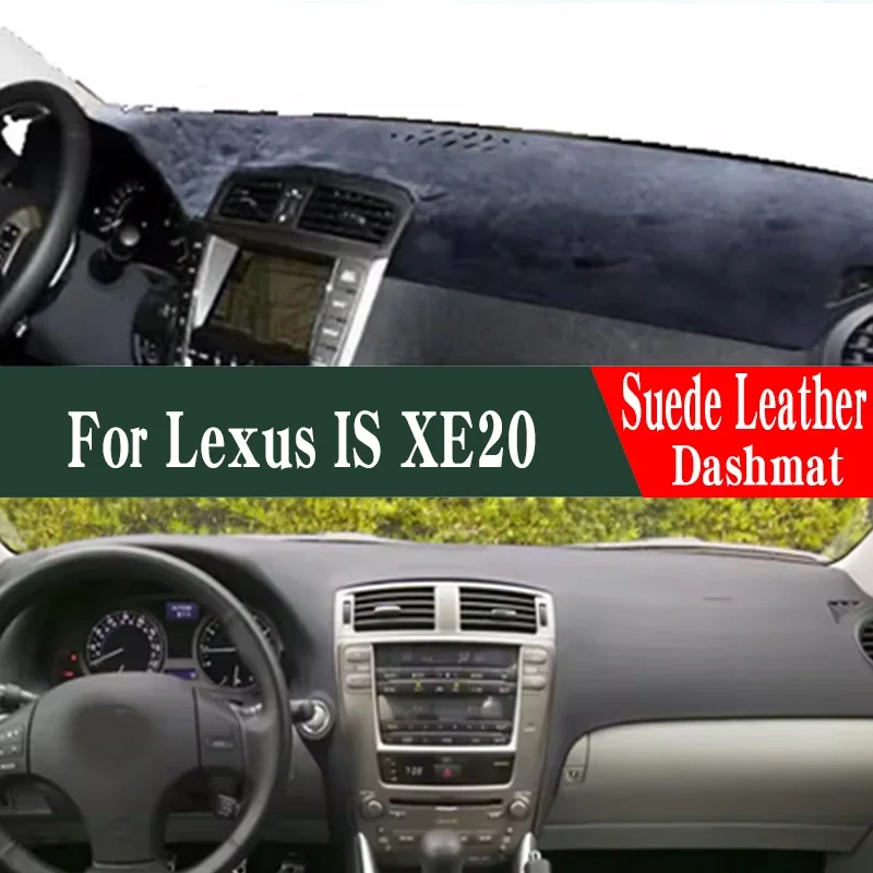 

For Lexus IS XE20 Is250 Is300 Is220d is300c 2006-2011 mat dash Suede Leather Dashmat Dashboard Cover Pad Dash Mat Car