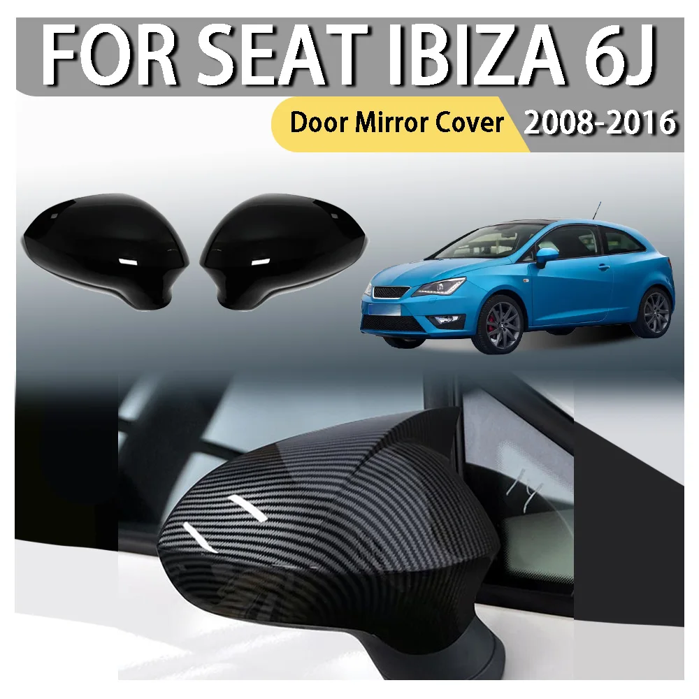 

Cars Accessories ABS Plastic Door Mirror Cover For SEAT Ibiza 6J 2008 2009 2010 2011 2012 2013 2014 2015 2016 Car Decoration