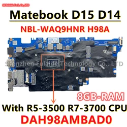 DAH98AMBAD0 For Huawei MateBook D14 D15 Laptop Motherboard NBL-WAQ9HNR H98A BOHK-WAX9X With R5-3500 R7-3700 CPU 8GB-RAM 100% OK