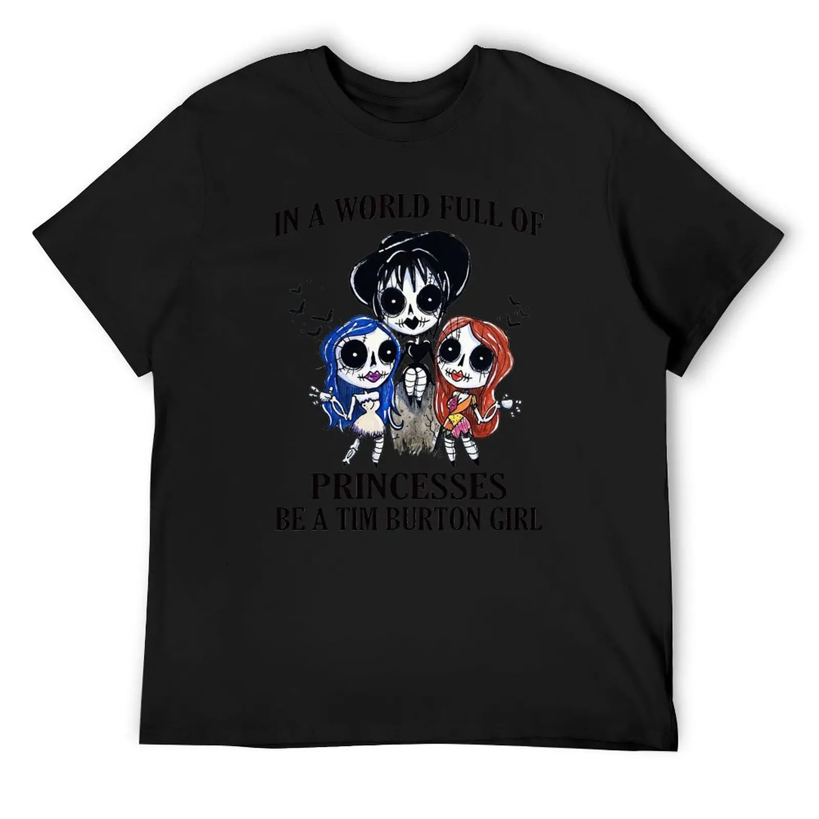 

In a world full of princesses be tim burton girl T-Shirt Luxury man customs design your own cute clothes men t shirts