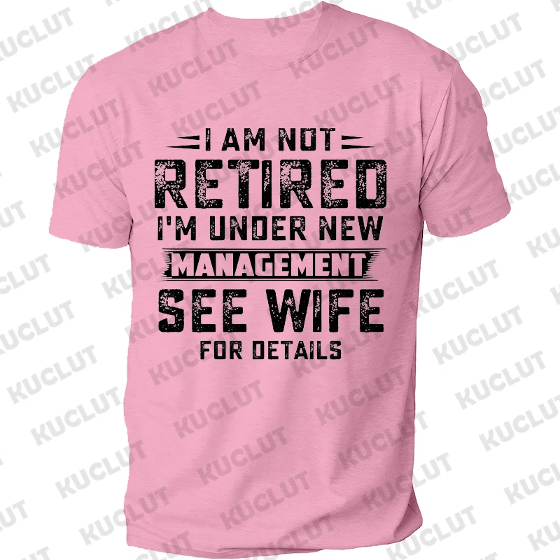 Husband T-shirts T Shirt Not Retired Graphic Shirts Casual Short Sleeved Black Male Tee O-neck T-shirts Dad Birthday Gift Tops