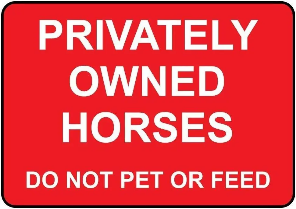 Warning Sign Privately Owned Horses Do Not Pet Or Feed Road Sign Business Sign es Tin Metal Tin Sign