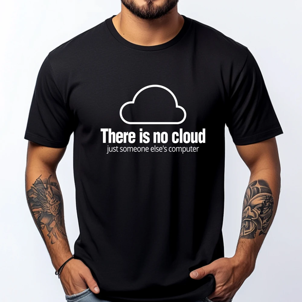 

There Is No Cloud Just Someone Else Computer Clothing Tshirt Graphic Tee Shirt Breathable New In Tops & Tees Valentines Day
