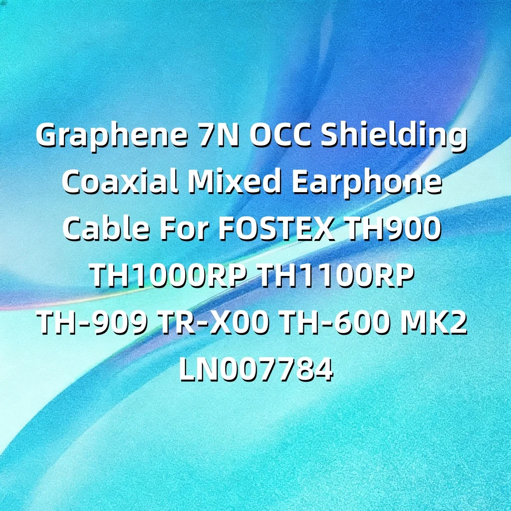 الجرافين 7N OCC التدريع محوري مختلط سماعة كابل ل FOSTEX TH900 TH1000RP TH1100RP TH-909 TR-X00 TH-600 MK2 LN007784