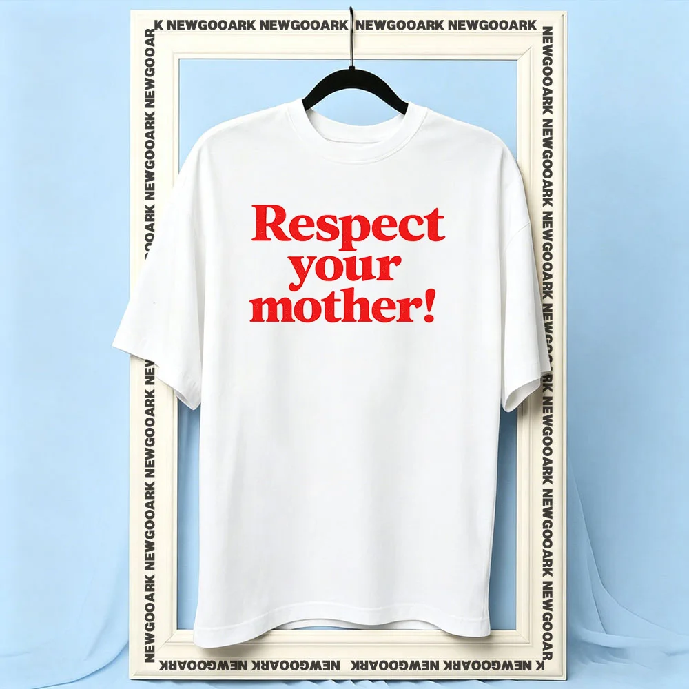 Respect Your Mother Shirt Woman Man Summer Cotton Graphic T Shirts Adult Streetwear Camisetas Short-sleev Breathable O-neck