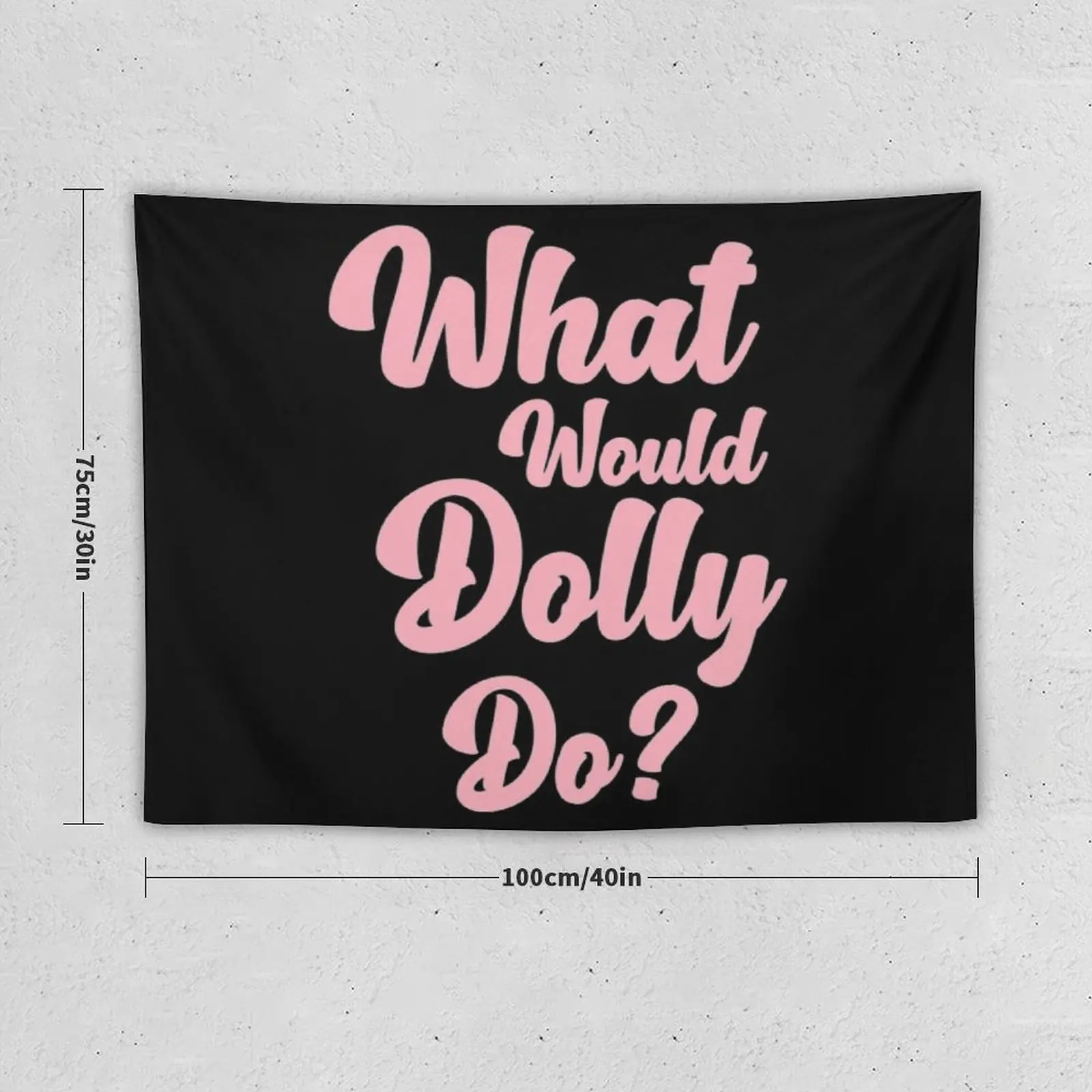 New What Would Dolly Do T-ShirtWhat Would Dolly Do Tapestry Wall Decorations Bedroom Decor Aesthetic Decoration Room