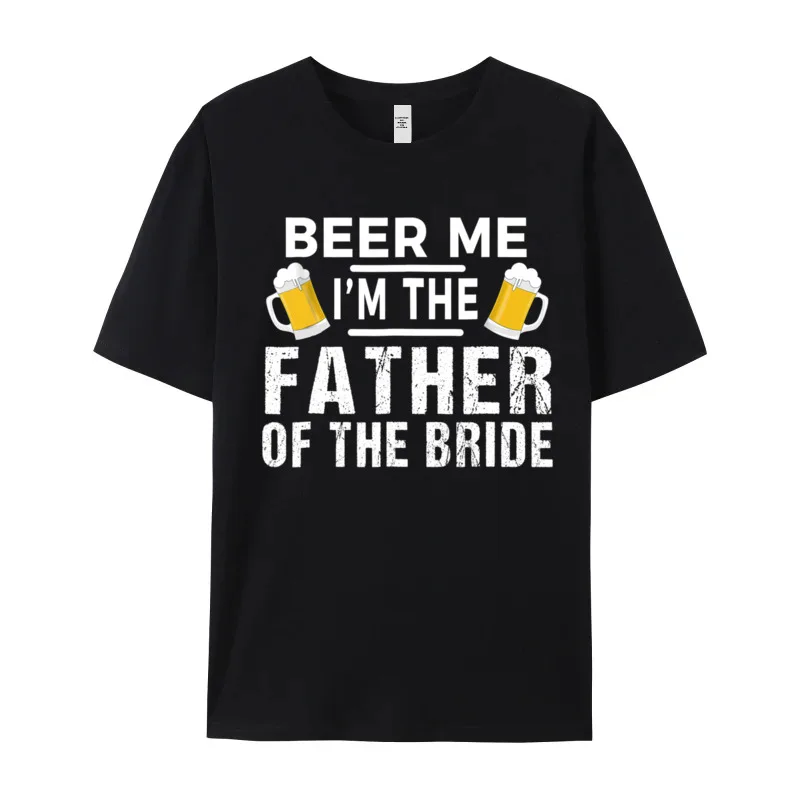 Beer Me Im The Father Discount Short Sleeve Funny T-Shirt 100% Cotton Round Collar Mens Tops & Tees Slogan Tee-Shirts Mother Day