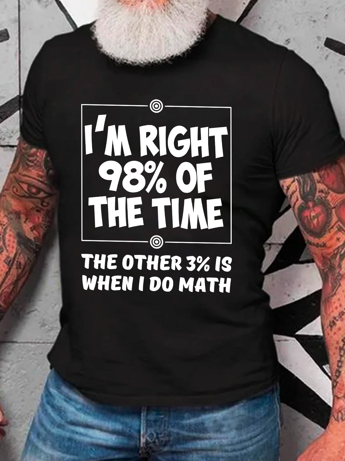 

I'm Right 98_ Of The Time The Other 3_ Is When I Do Math Cotton T-Shirt