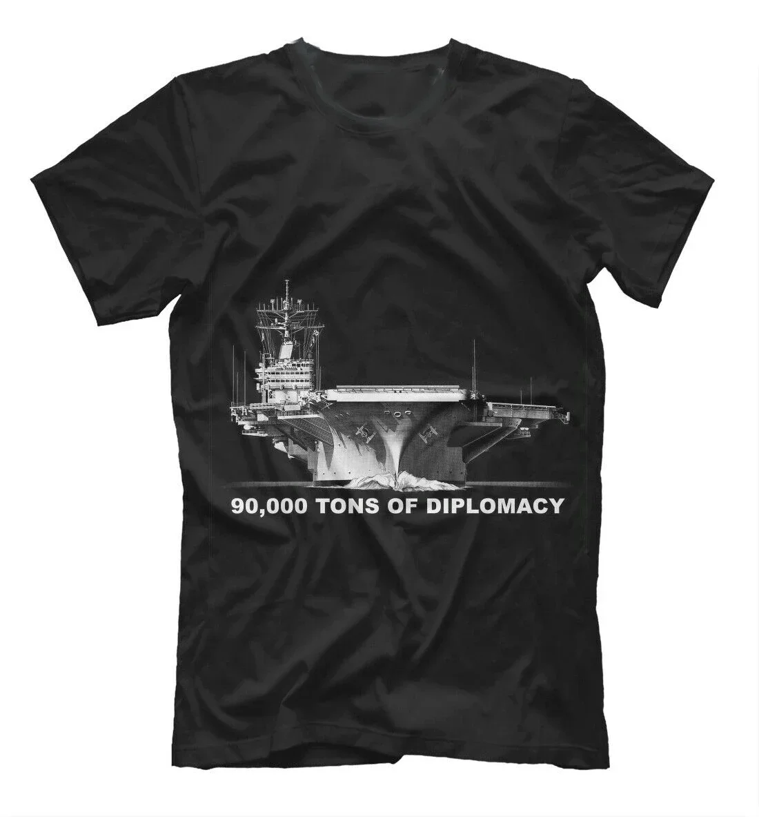 

90,000 Tons of Diplomacy Aircraft Carrier Moral T-Shirt 100% Cotton O-Neck Summer Short Sleeve Casual Mens T-shirt Size S-3XL