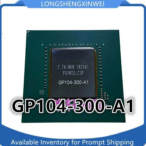 1PCS GP104-100-A1 GP104-200-A1 GP104-400-A1 GP104-300-A1 BGA New Original IC Chip in Stock