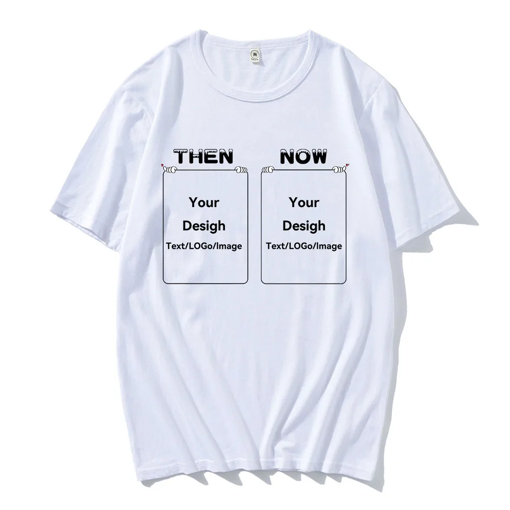 Then Vs Now Customized Print T-Shirt New Trendy Design Women/Men DIY Tee Funny Commemorative Gift Tshirt Summer Large Cotton Top