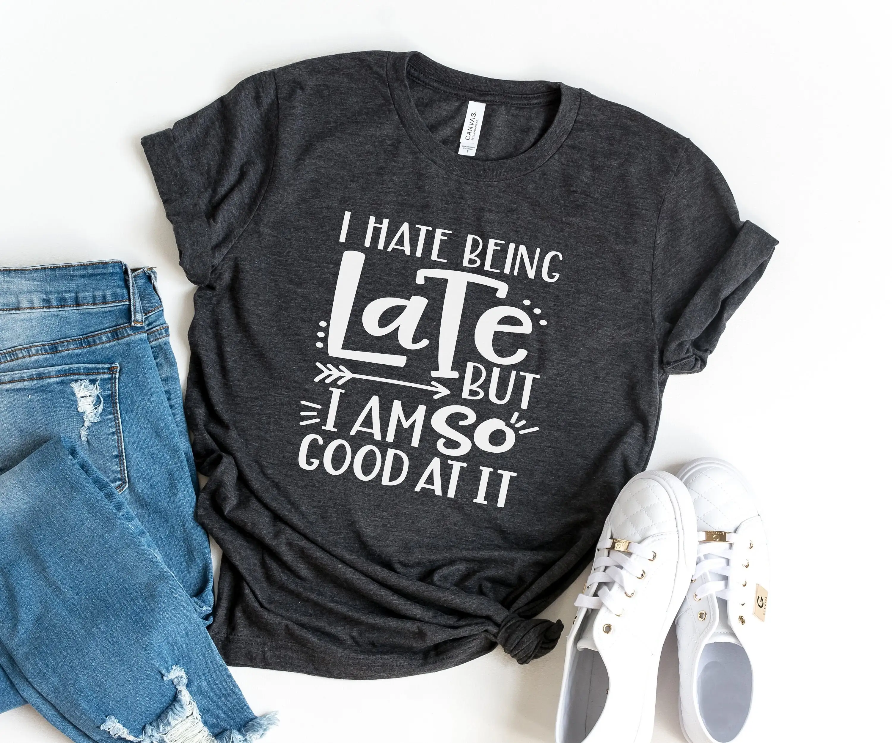 I Hate Being Late Funny Shirt For Women With Saying T Graphic Tees Shirts Sarcastic Gift Teens