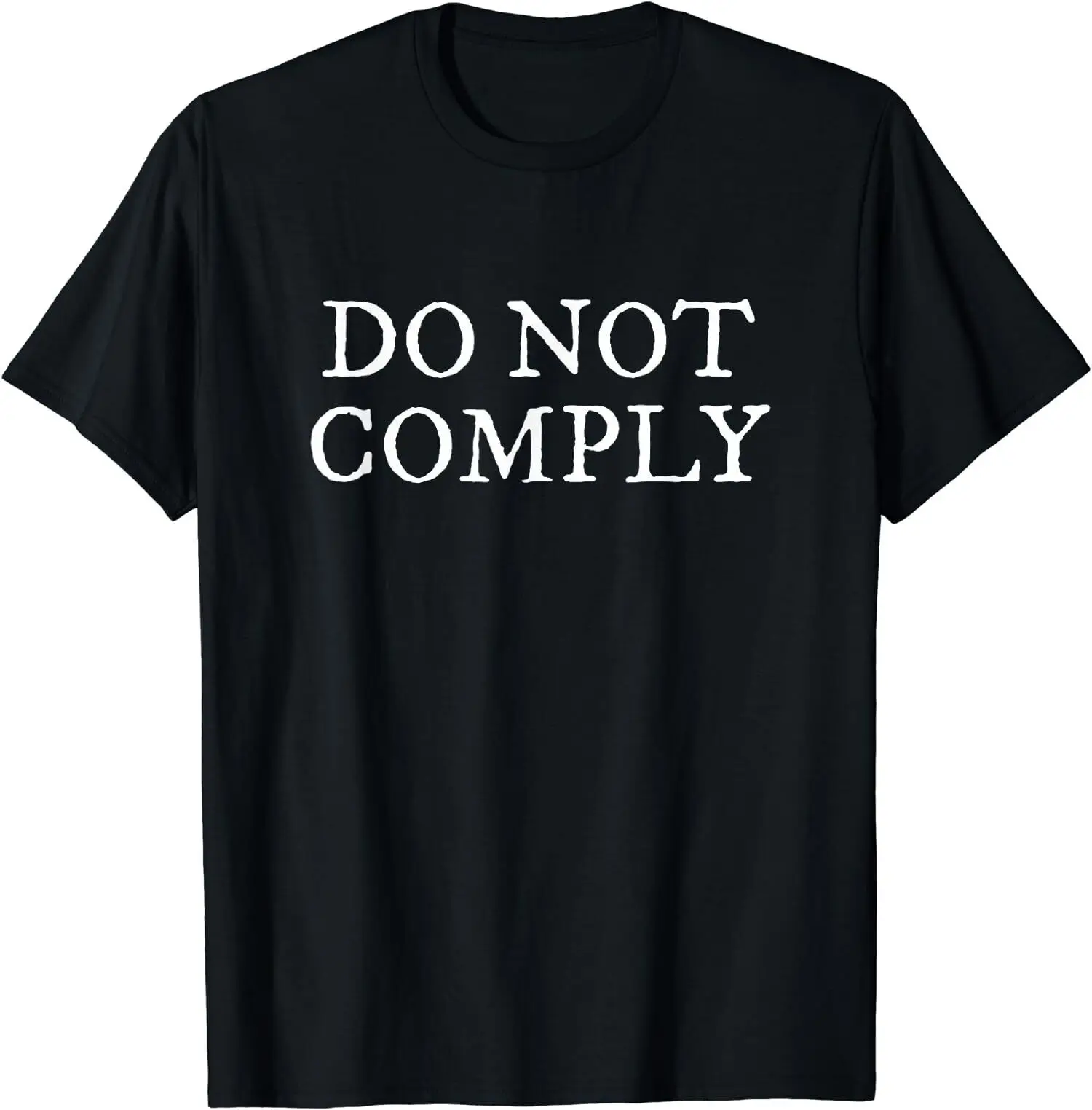 NEW! Do Not Comply Freedom of Choice Cool Gift Saying Text T-Shirt - MADE IN USA