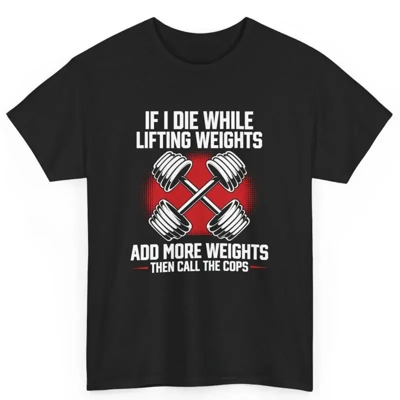 Weightlifting Funny S If I Die Add More Wights Fitness Gym Men'S T Shirt
