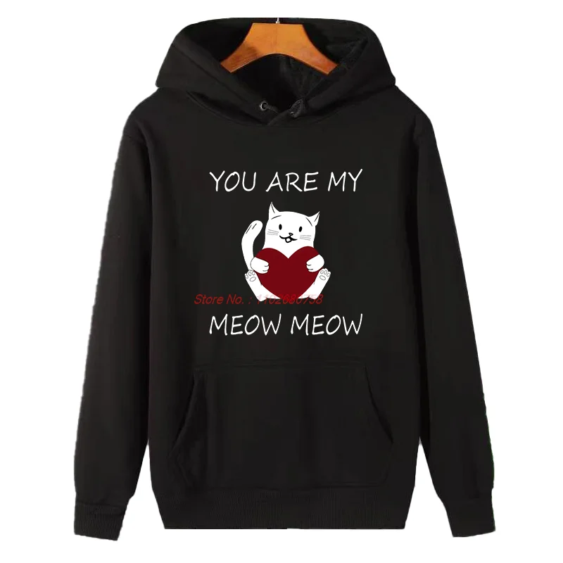 You Are My Meow Meow Funny Graphic Hooded Sweatshirts Fashion Winter Essentials Thick Sweater Suitable For All Ages Male Clothes