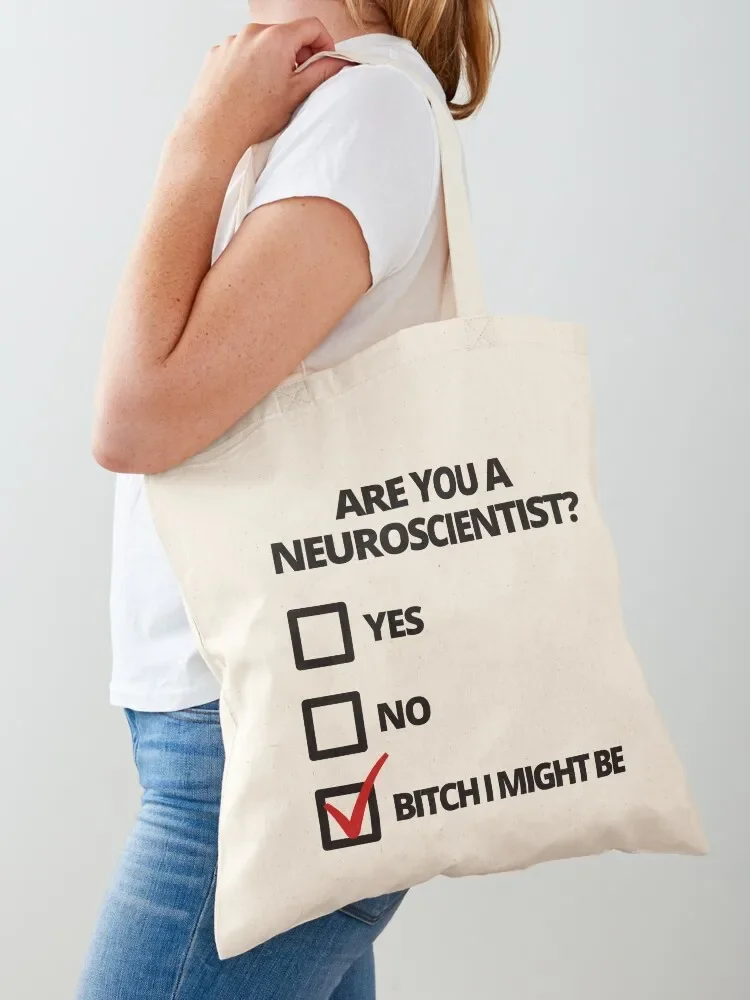 Are You A Neuroscientist? - Funny Neuroscience, Funny Biopsychology, Biopsych, Physiological Psychology, Neuroscience H Tote Bag