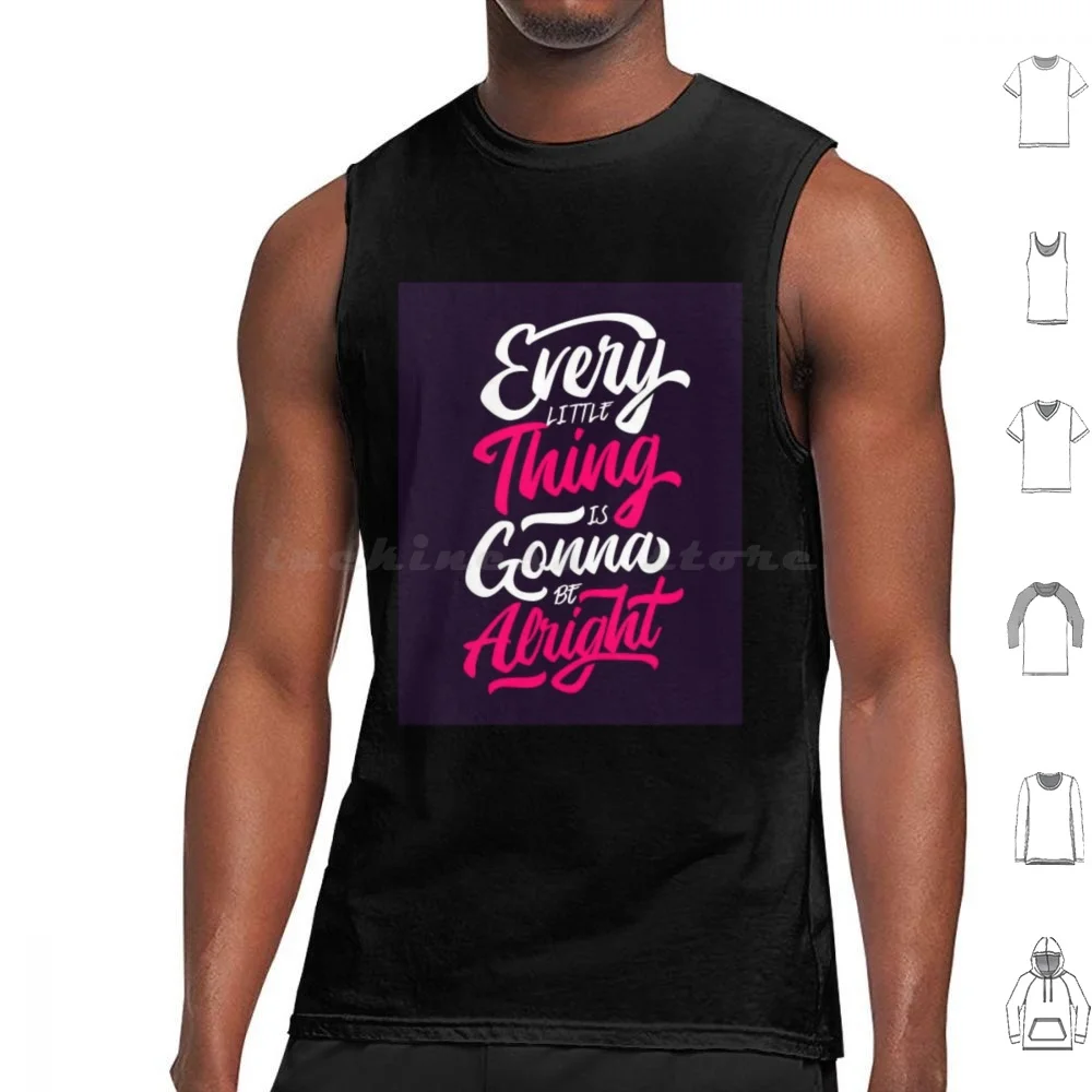 Every Little Thing Is Gonna Be Alright Tank Tops Vest Sleeveless Little Thing Alright Every