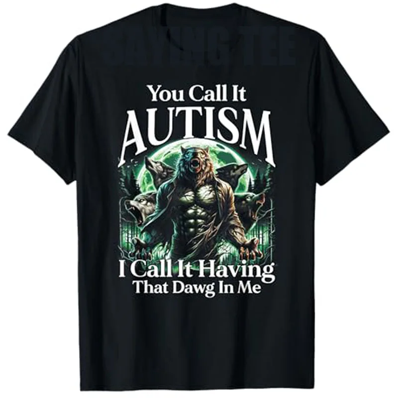 You Call It Autism I Call It Having That Dawg in Me Alpha T-Shirt Autistic Fashion Graphic Y2k Top Cool Short Sleeve Saying Tee