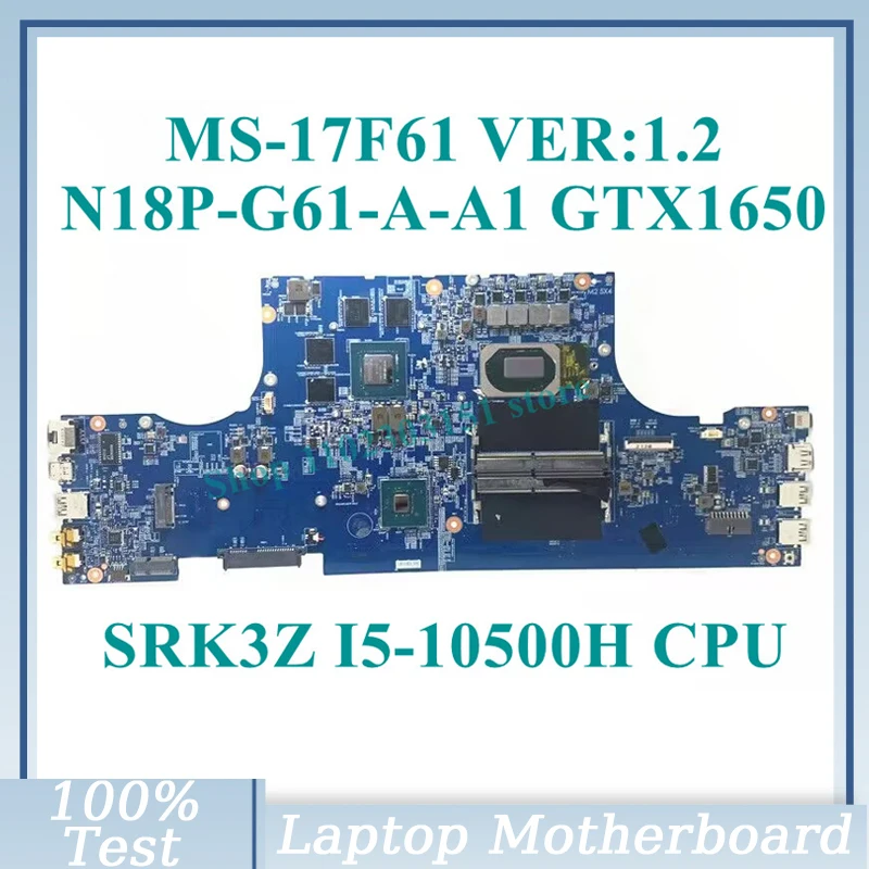 MS-17F61 VER:1.2 W/SRK3Z I5-10500H CPU Mainboard N18P-G61-A-A1 GTX1650 For MSI Laptop Motherboard 100% Fully Tested Working Well