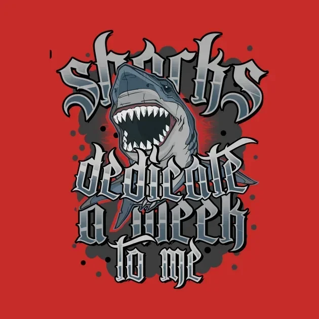 

Sharks Dedicate A Week To Me Awesome Shark Gift T Shirt. New 100% Cotton Short Sleeve O-Neck Casual T-shirt Loose Top Size S-3XL