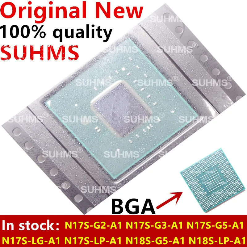 

DC:2022+ 100% New for N17S-LG-A1 N17S-G2-A1 N17S-G3-A1 N17S-G5-A1 N17S-LP-A1 N18S-G5-A1 N18S-LP-A1 BGA