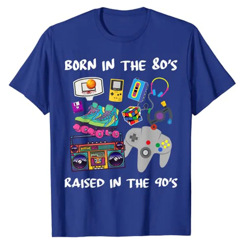 Born In The 80's Raised In The 90's T-Shirt Retro Style 80s 90s Graphic Tee Tops Hobbies Lover Vintage Outfit Cool Party Clothes