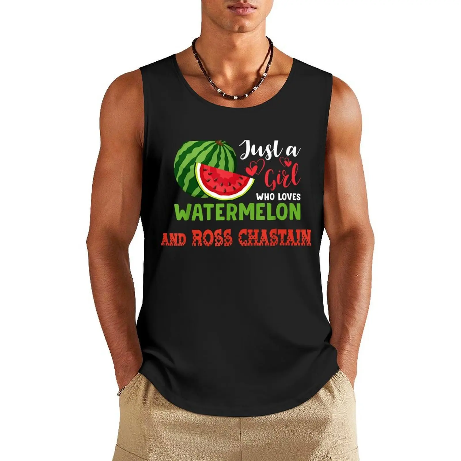 

JUST A GIRL WHO LOVES WATERMELON AND ROSS CHASTAIN Tank Top Vest for boy gym t shirt men Man gym clothes gym Men's t-shirts