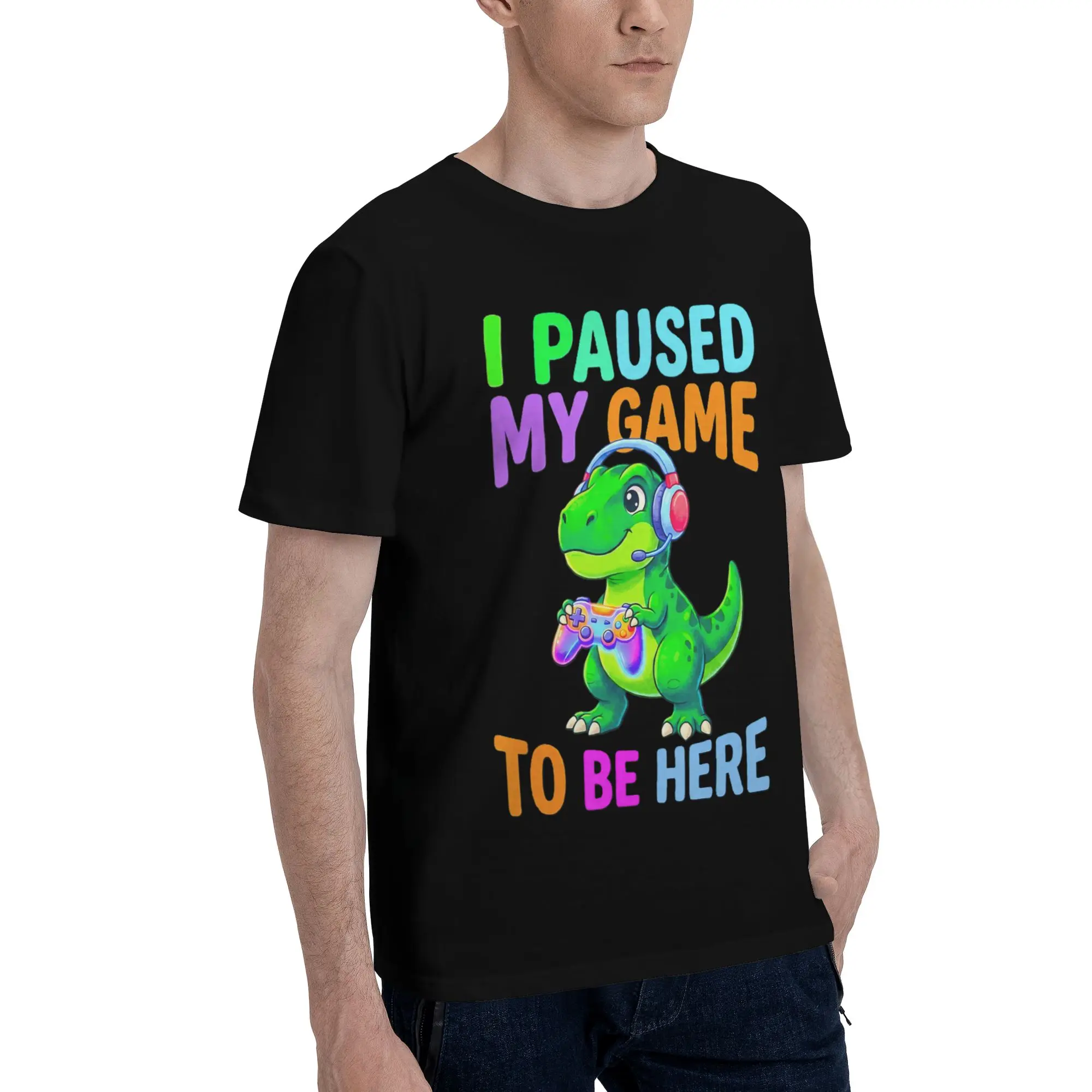 Mens Womens I Paused My Game To Be Here T Shirt Cotton Print Tee Shirts  Top Clothing