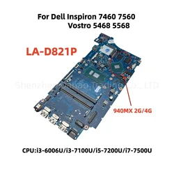LA-D821P For Dell Inspiron 7460 7560 Vostro 5468 5568 Laptop Motherboard With i3-6006U i3-7100U i5-7200U i7-7500U 940MX 2G/4G