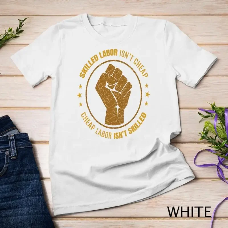 Labor Union Strong Skilled Labor Isnt Cheap Power Fist Unisex T shirt