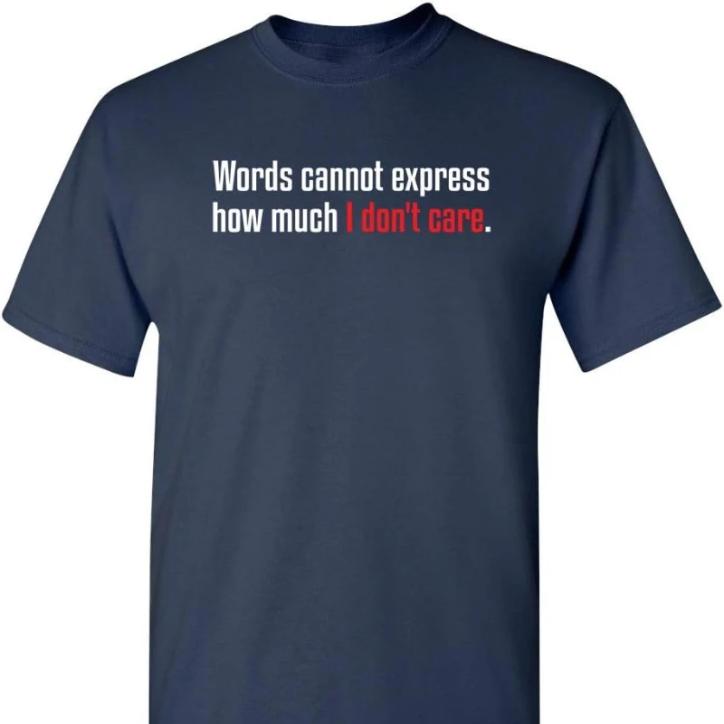 

Express How Much I Don't Care Графическая новинка саркастическая забавная для мужчин с круглым вырезом и короткими рукавами, хлопок, всесезонная повседневная мода