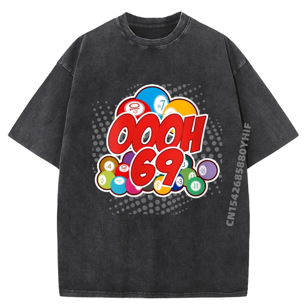 

Ooooh 69 Bingo Game Player Funny Adult Humor Bingolover Men Clothing Brand Clothing Funny Washed Tee Shirt