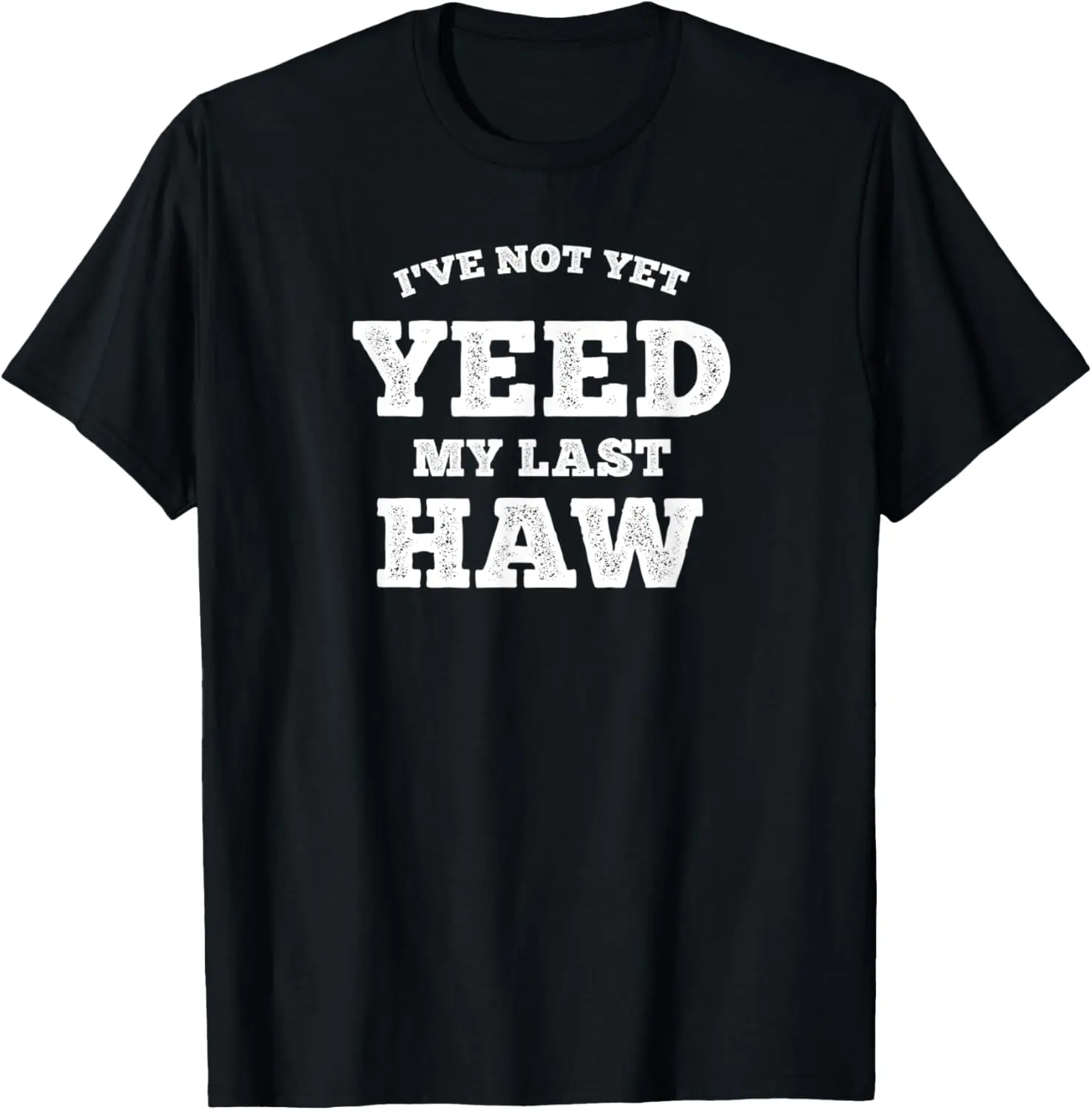 Yeed My Last Haw | Cowboy Country Music T-Shirt