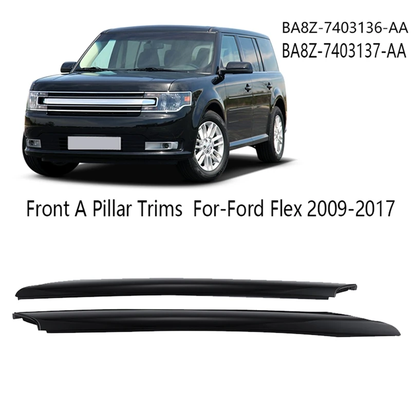 

2X Front A Pillar Black Windshield Post Trims For-Ford Flex 2009-2017 BA8Z-7403136-AA BA8Z-7403137-AA