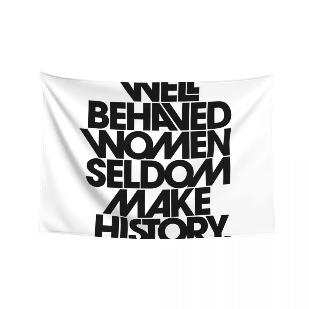 

Well Behaved Women Seldom Make History (Black and White Version) Tapestry Funny Decoration Aesthetic Tapestry