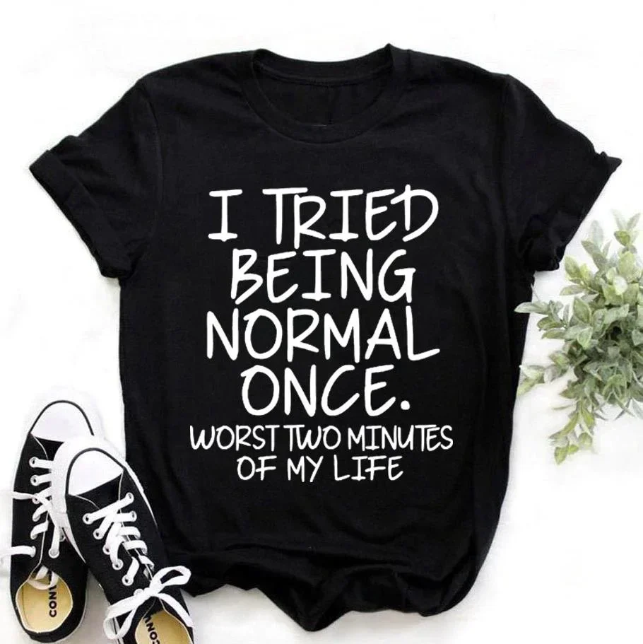 

2024 Fashion Funny I Tried Being Normal Once Printed T-shirts Women Summer Casual Short Sleeved T-shirts Round Neck Tops Co